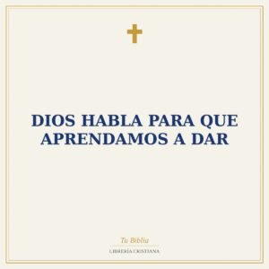 Dios Habla Para Que Aprendamos A Dar