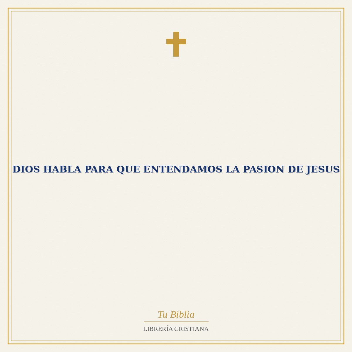 Dios Habla Para Que Entendamos La Pasion De Jesus 1 Dios Habla Para Que Entendamos La Pasion De Jesus