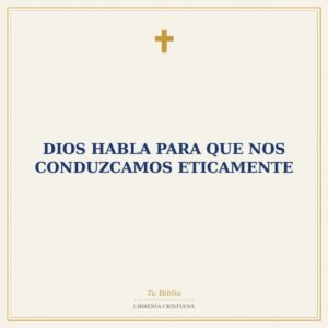 Dios Habla Para Que Nos Conduzcamos Eticamente