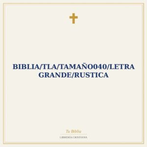 Biblia/TLA/Tamaño040/Letra Grande/Rustica