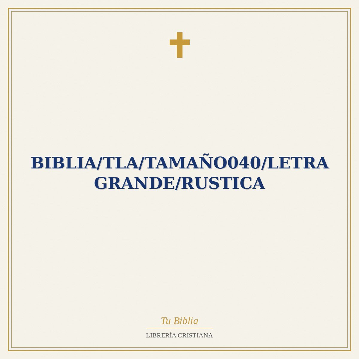 Biblia/TLA/Tamaño040/Letra Grande/Rustica 1 Biblia/TLA/Tamaño040/Letra Grande/Rustica