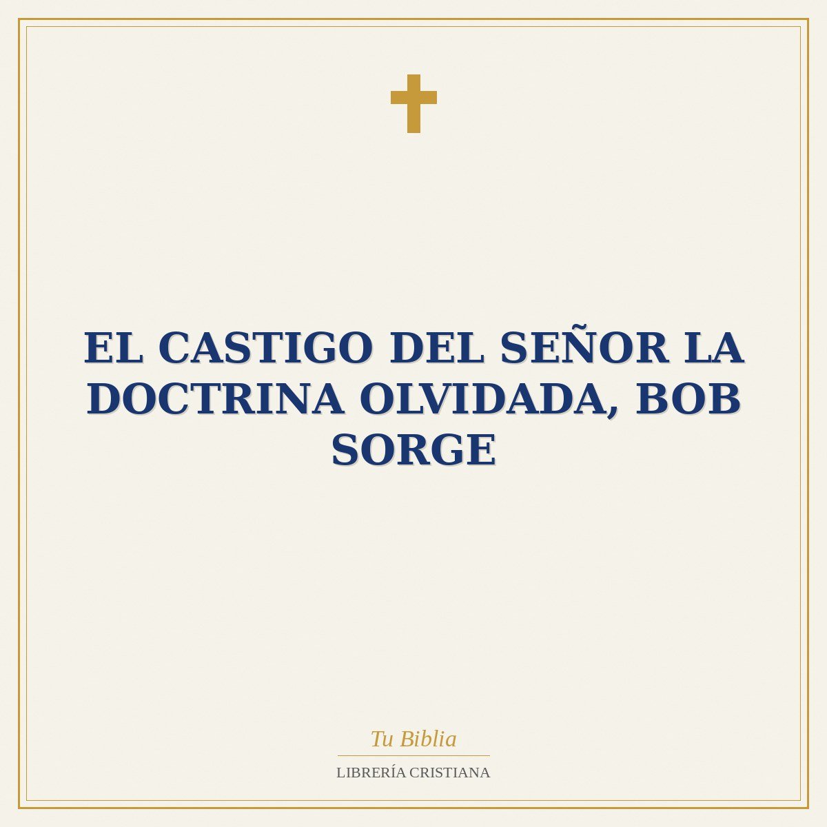 El Castigo Del Señor La Doctrina Olvidada, Bob Sorge 1 El Castigo Del Señor La Doctrina Olvidada, Bob Sorge