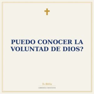 Puedo Conocer La Voluntad De Dios?