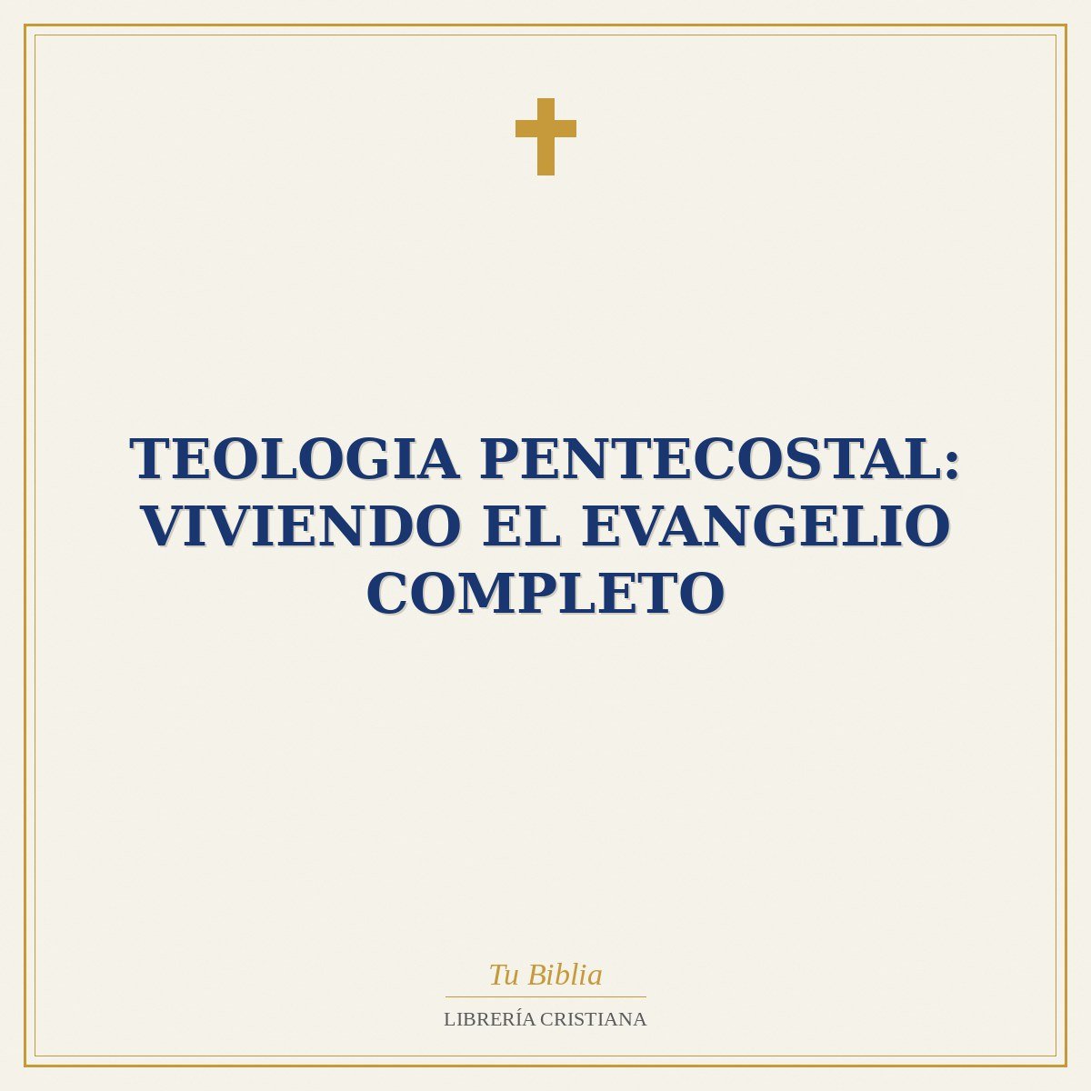 Teologia Pentecostal: Viviendo El Evangelio Completo 1 Teologia Pentecostal: Viviendo El Evangelio Completo