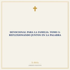 Devocional para la Familia: Tomo 3: Reflexionando Juntos en la Palabra