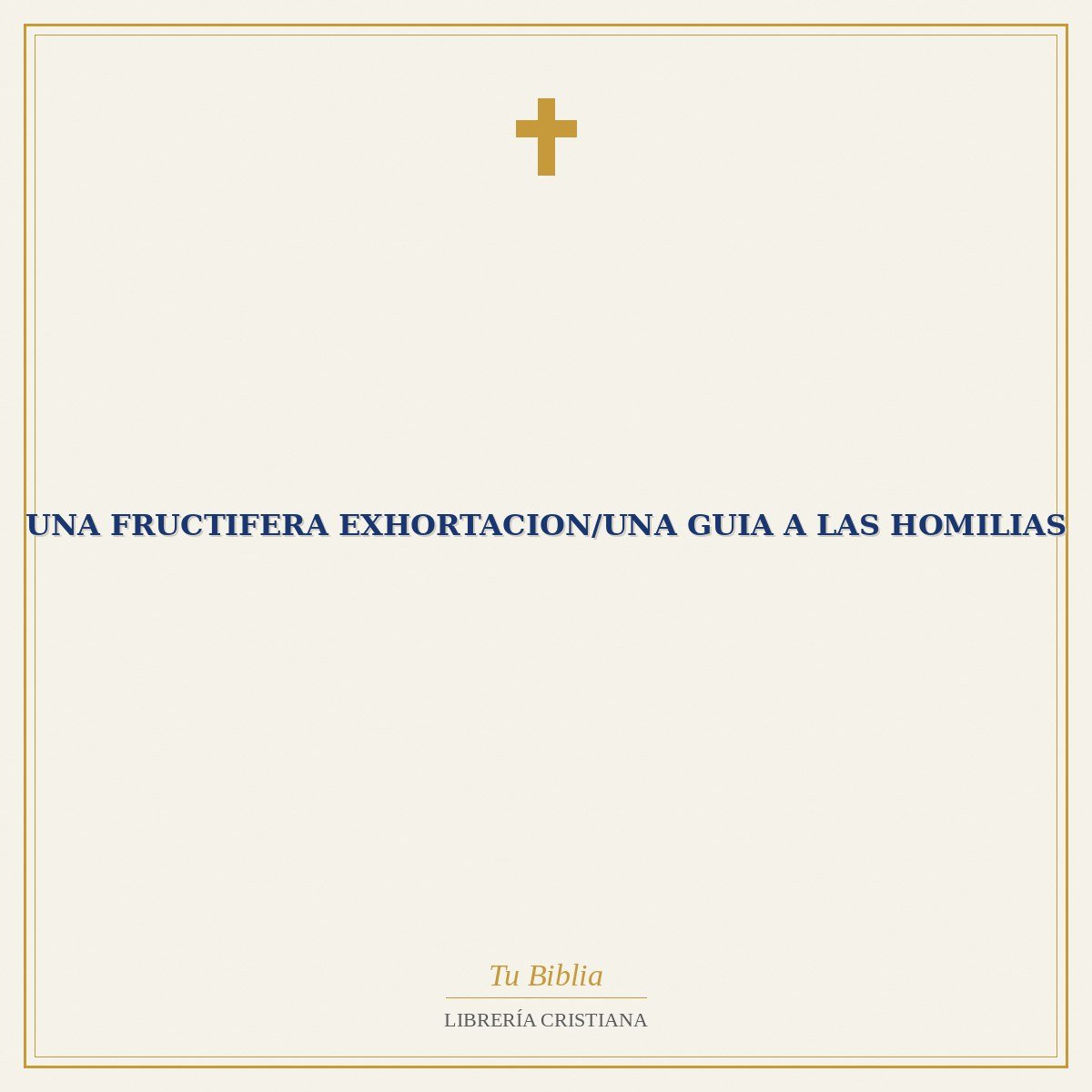 Una Fructifera Exhortacion/Una Guia A Las Homilias 1 Una Fructifera Exhortacion/Una Guia A Las Homilias