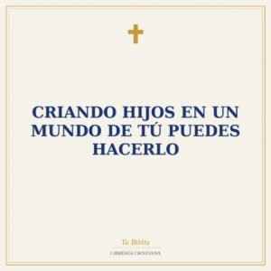 Criando Hijos en un Mundo de Tú Puedes Hacerlo