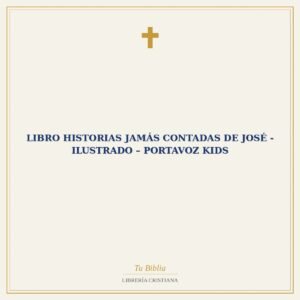 Libro Historias jamás contadas de José - Ilustrado – Portavoz Kids