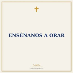 Enséñanos A Orar