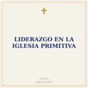 Liderazgo En La Iglesia Primitiva