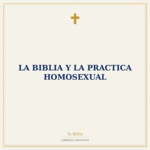 La Biblia Y La Practica Homosexual