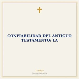 Confiabilidad Del Antiguo Testamento/ La