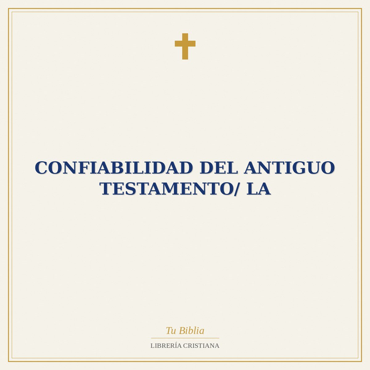 Confiabilidad Del Antiguo Testamento/ La 1 Confiabilidad Del Antiguo Testamento/ La