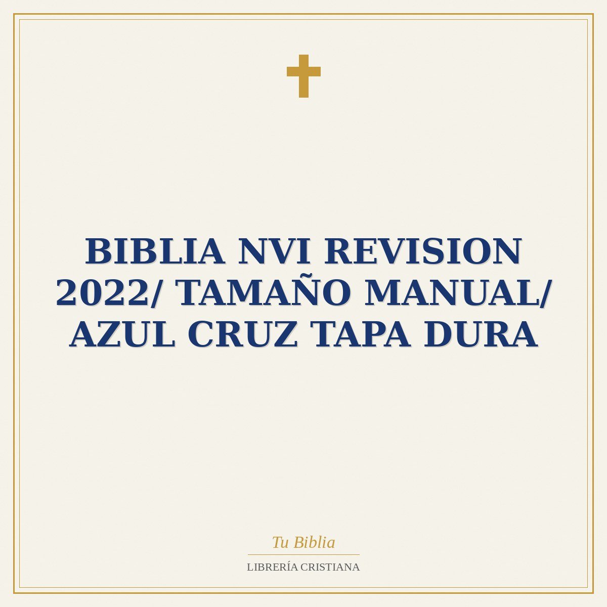 Biblia NVI Revision 2022/ Tamaño Manual/ Azul Cruz Tapa Dura 1 Biblia NVI Revision 2022/ Tamaño Manual/ Azul Cruz Tapa Dura