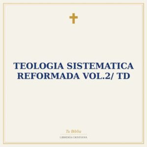 Teologia Sistematica Reformada Vol.2/ TD
