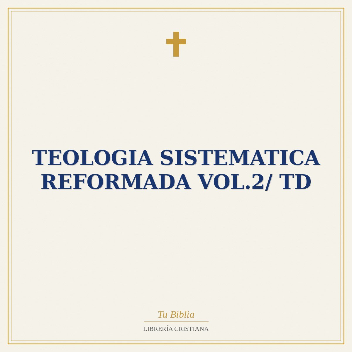 Teologia Sistematica Reformada Vol.2/ TD 1 Teologia Sistematica Reformada Vol.2/ TD