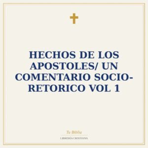 Hechos De Los Apostoles/ Un Comentario Socio-Retorico Vol 1