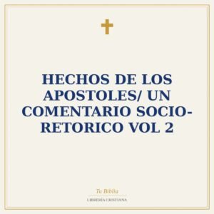 Hechos De Los Apostoles/ Un Comentario Socio-Retorico Vol 2