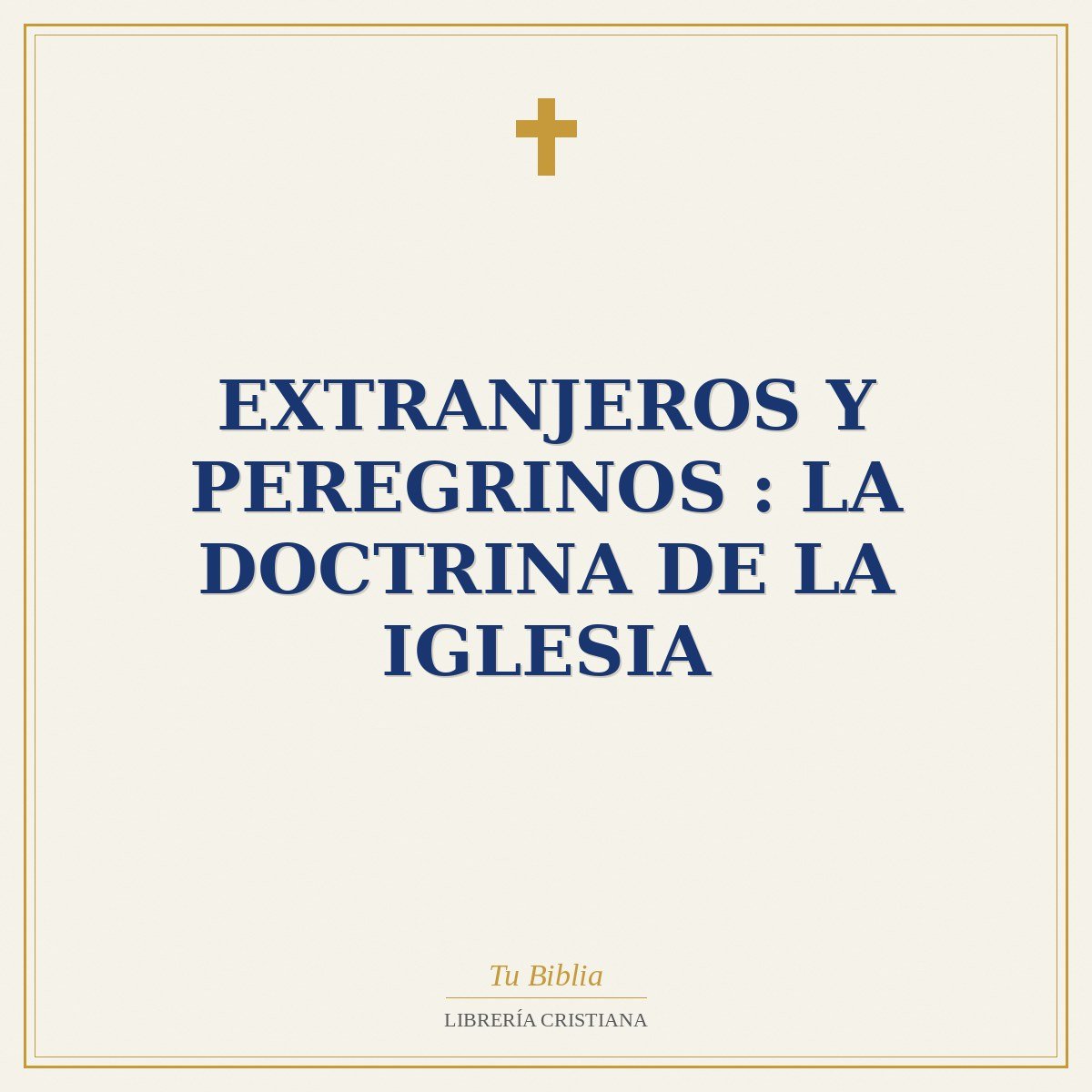 Extranjeros Y Peregrinos : La Doctrina De La Iglesia 1 Extranjeros Y Peregrinos : La Doctrina De La Iglesia
