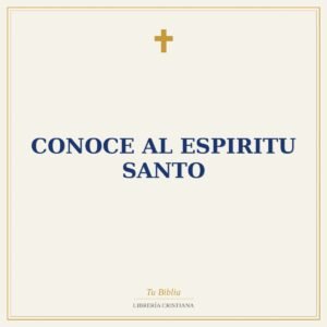 Conoce Al Espiritu Santo