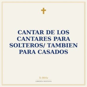 Cantar De Los Cantares Para Solteros/ Tambien Para Casados