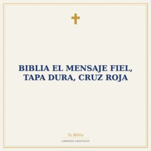 Biblia El Mensaje Fiel, Tapa dura, Cruz Roja