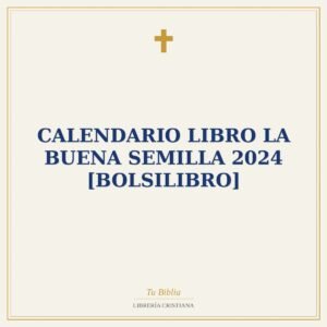Calendario Libro La Buena Semilla 2024 [Bolsilibro]