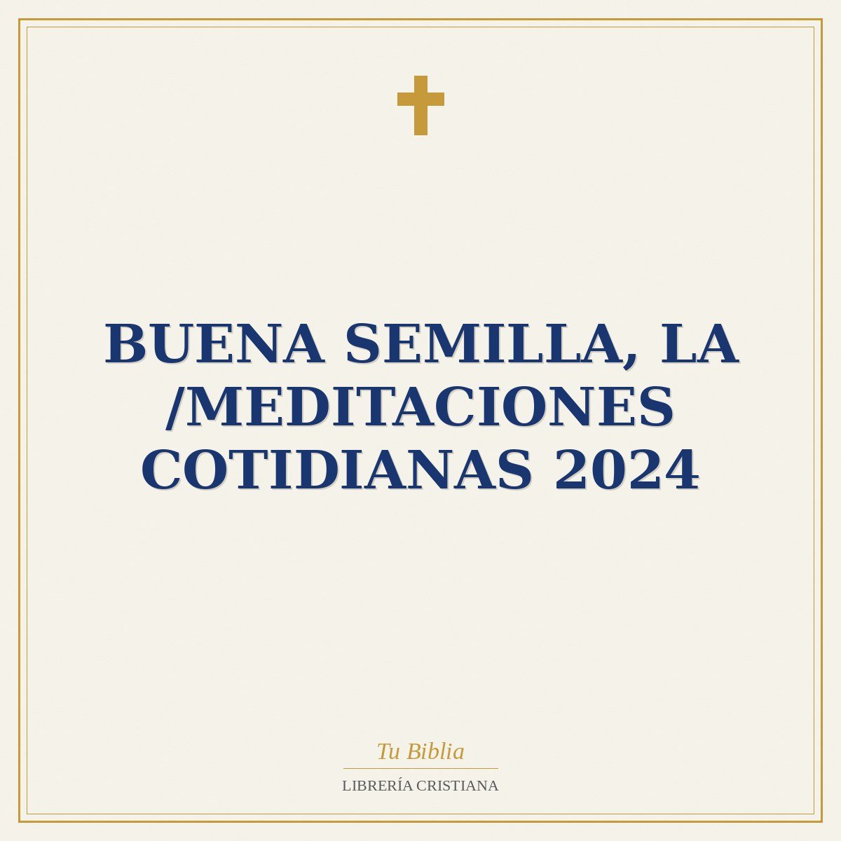 Buena Semilla, La /Meditaciones Cotidianas 2024 1 Buena Semilla, La /Meditaciones Cotidianas 2024