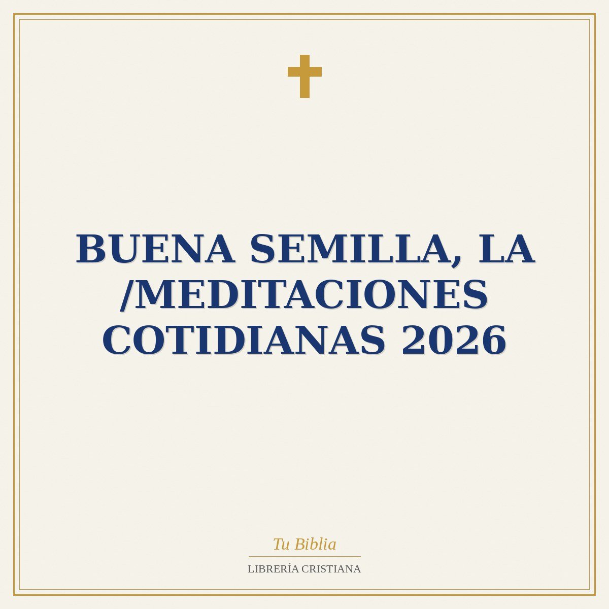 Buena Semilla, La /Meditaciones Cotidianas 2026 1 Buena Semilla, La /Meditaciones Cotidianas 2026