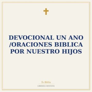 Devocional un ano /Oraciones Biblica por nuestro hijos