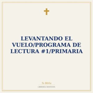 Levantando El Vuelo/Programa De Lectura #1/Primaria