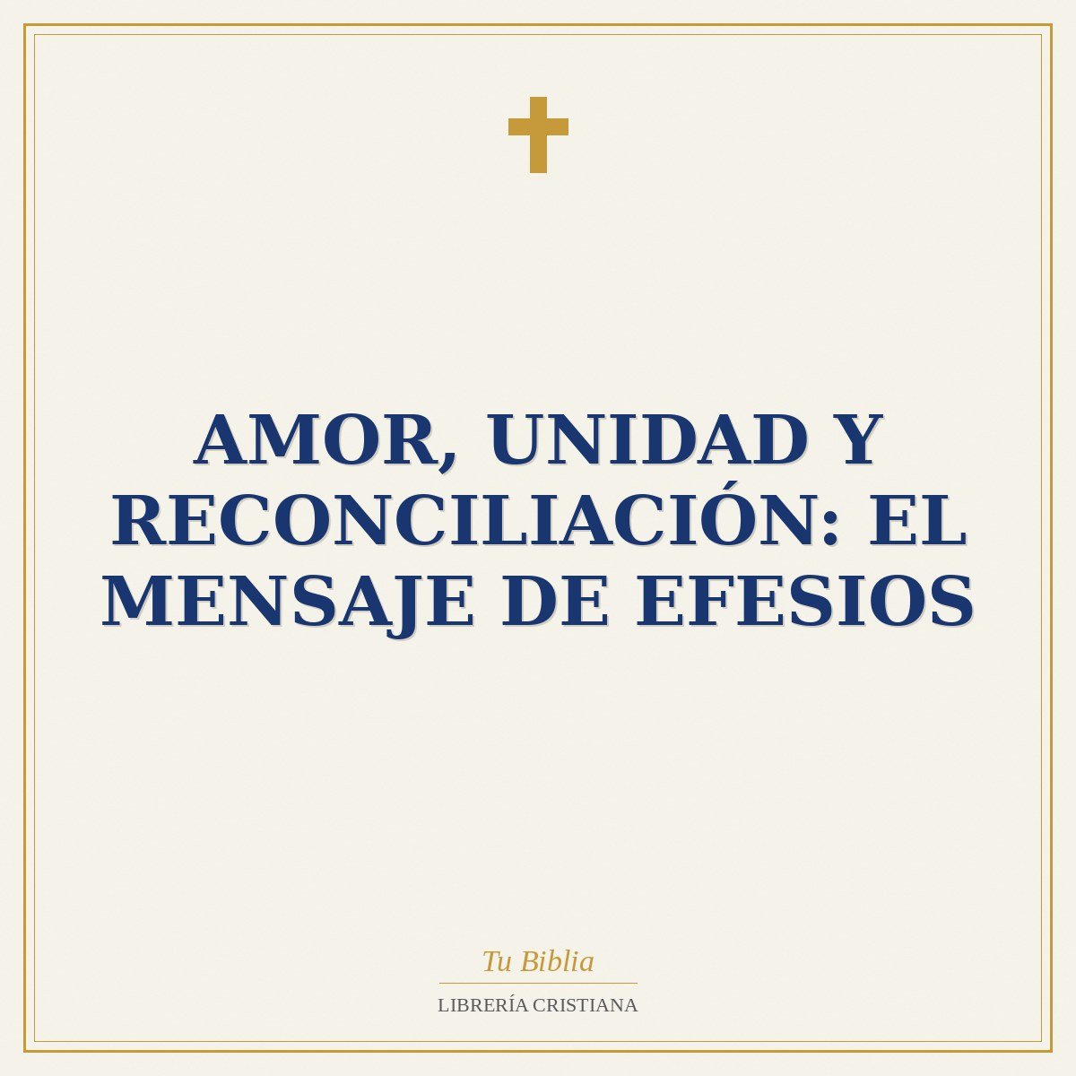 Amor, Unidad y Reconciliación: El Mensaje de Efesios 1 Amor, Unidad y Reconciliación: El Mensaje de Efesios