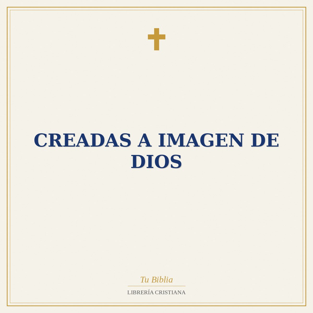 Creadas a Imagen de Dios 1 Creadas a Imagen de Dios