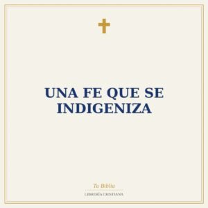 Una Fe Que Se Indigeniza