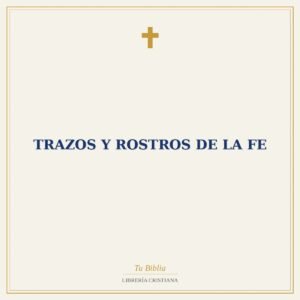 Trazos Y Rostros De La Fe