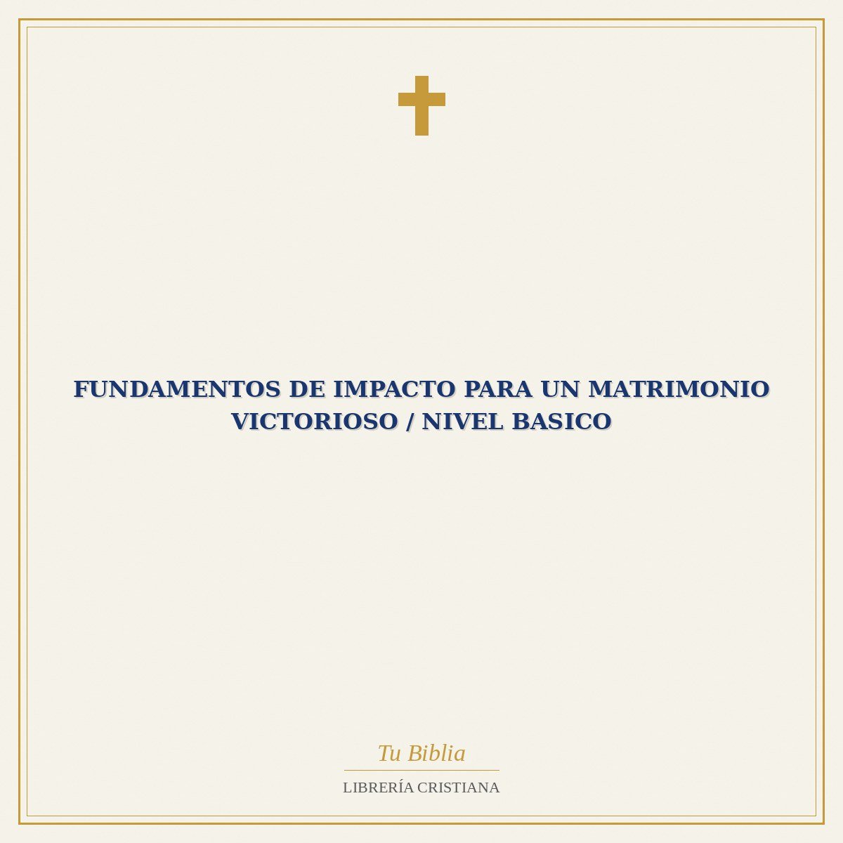 Fundamentos De Impacto Para Un Matrimonio Victorioso / Nivel Basico 1 Fundamentos De Impacto Para Un Matrimonio Victorioso / Nivel Basico