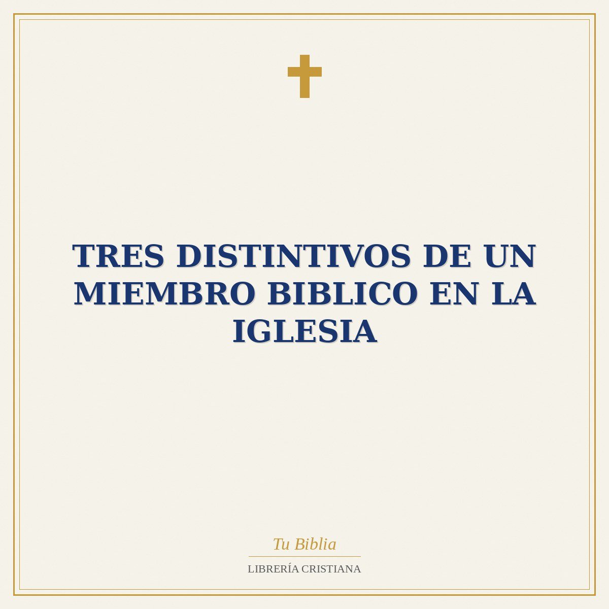 Tres Distintivos De Un Miembro Biblico En La Iglesia 1 Tres Distintivos De Un Miembro Biblico En La Iglesia