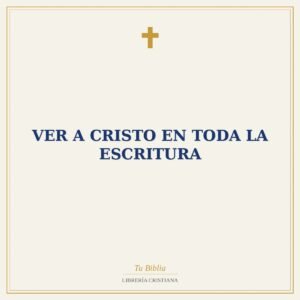 Ver A Cristo En Toda La Escritura