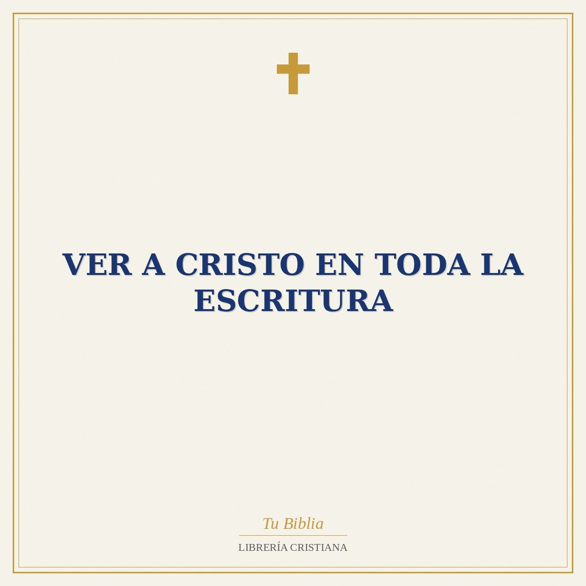 Ver A Cristo En Toda La Escritura 1 Ver A Cristo En Toda La Escritura