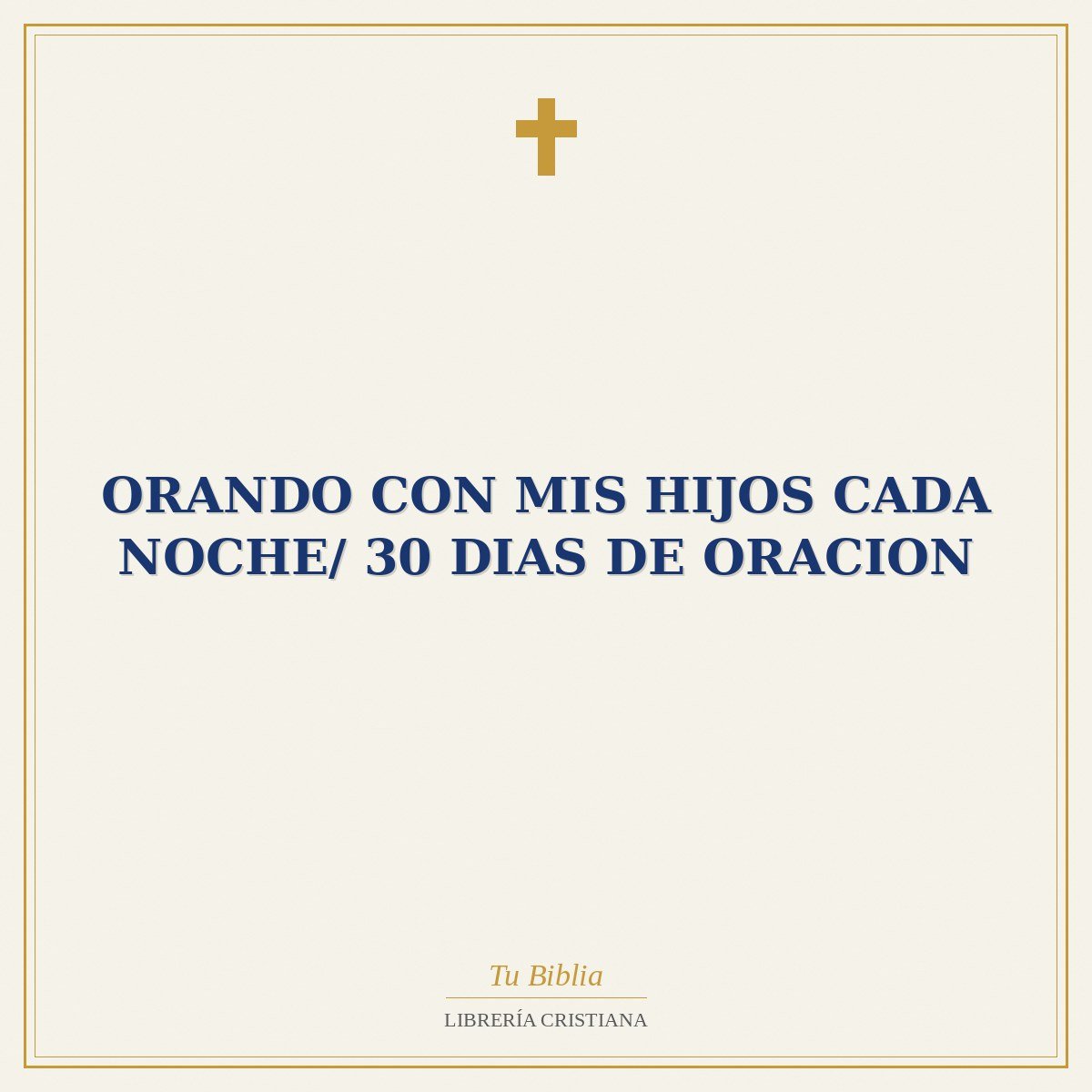Orando Con Mis Hijos Cada Noche/ 30 Dias De Oracion 1 Orando Con Mis Hijos Cada Noche/ 30 Dias De Oracion