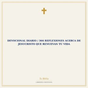 Devocional Diario / 366 Reflexiones Acerca De Jesucristo Que Renuevan Tu Vida