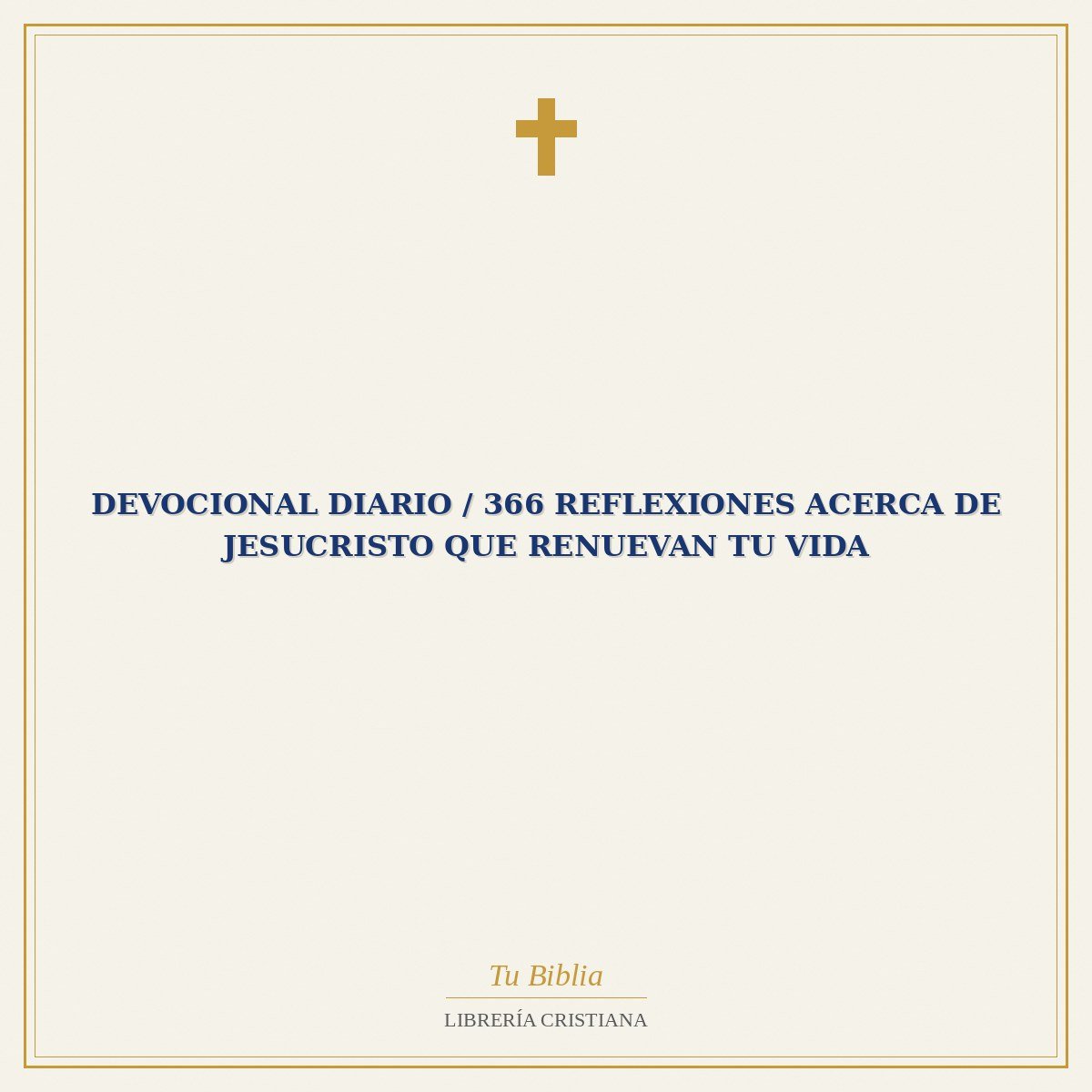 Devocional Diario / 366 Reflexiones Acerca De Jesucristo Que Renuevan Tu Vida 1 Devocional Diario / 366 Reflexiones Acerca De Jesucristo Que Renuevan Tu Vida