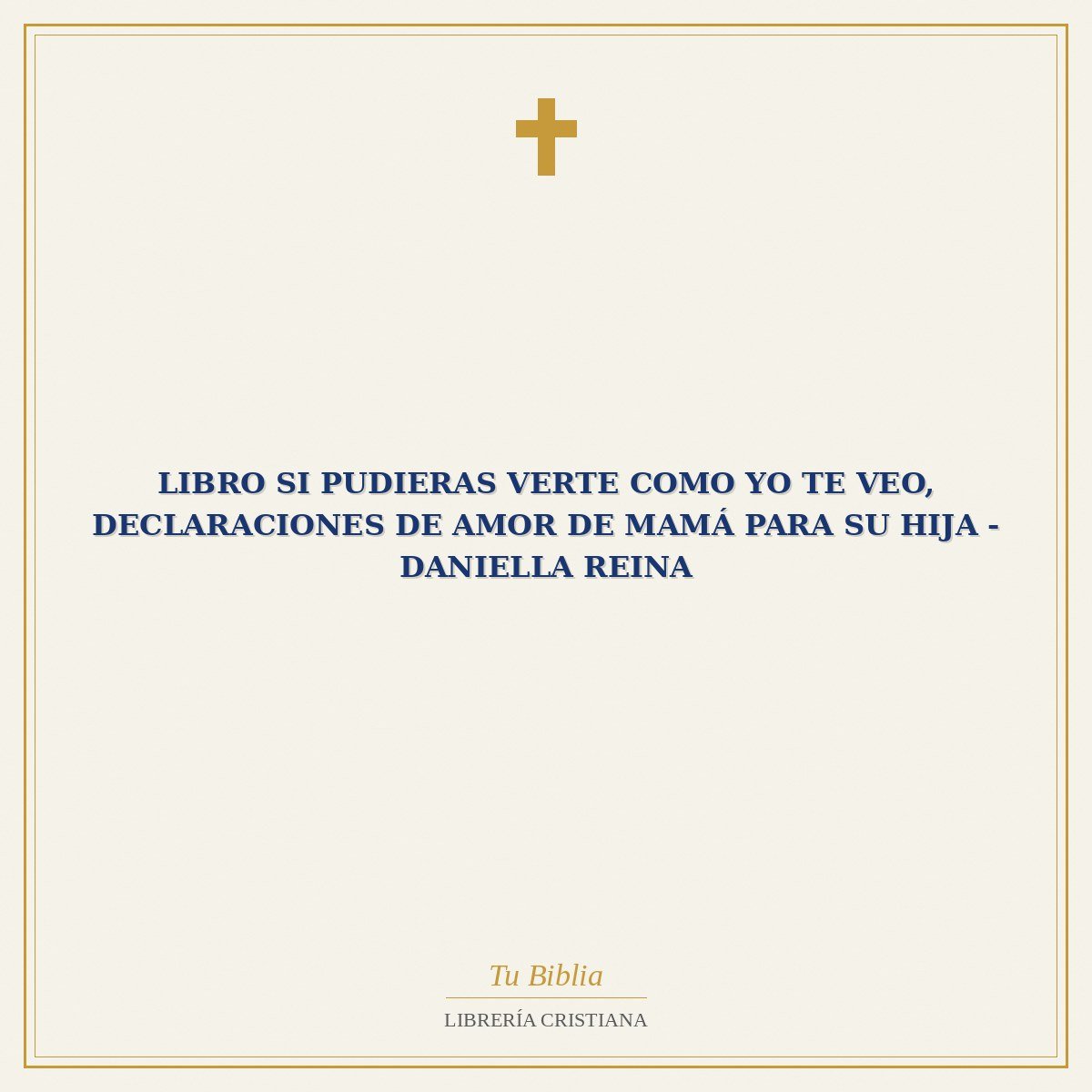 Libro Si pudieras verte como yo te veo, Declaraciones de amor de mamá para su hija - Daniella Reina 1 Libro Si pudieras verte como yo te veo, Declaraciones de amor de mamá para su hija - Daniella Reina