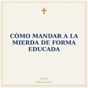 Cómo Mandar a la Mierda de Forma Educada