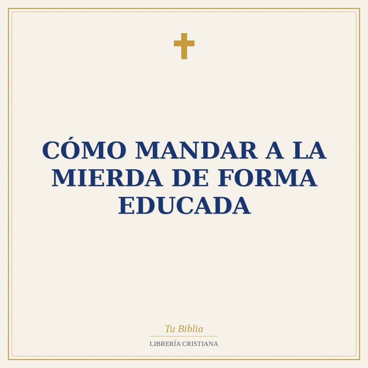 Cómo Mandar a la Mierda de Forma Educada 1 Cómo Mandar a la Mierda de Forma Educada