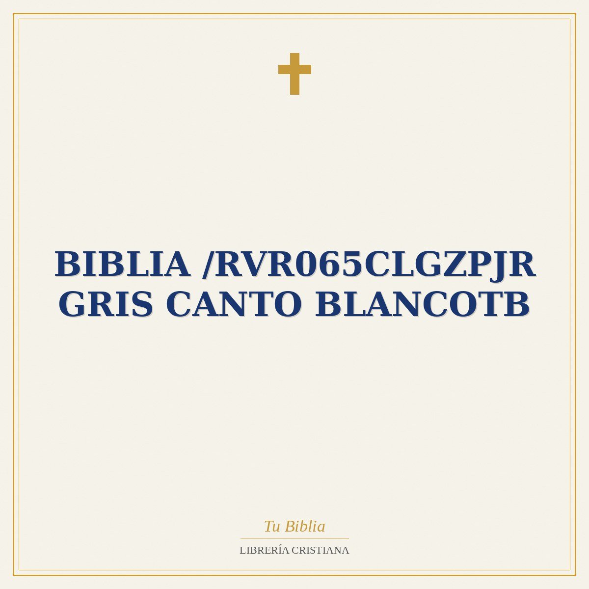 Biblia /RVR065cLGZPJR Gris Canto BlancoTB 1 Biblia /RVR065cLGZPJR Gris Canto BlancoTB