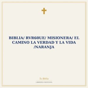 Biblia/ RVR60ue/ Misionera/ El Camino La Verdad Y La Vida /Naranja