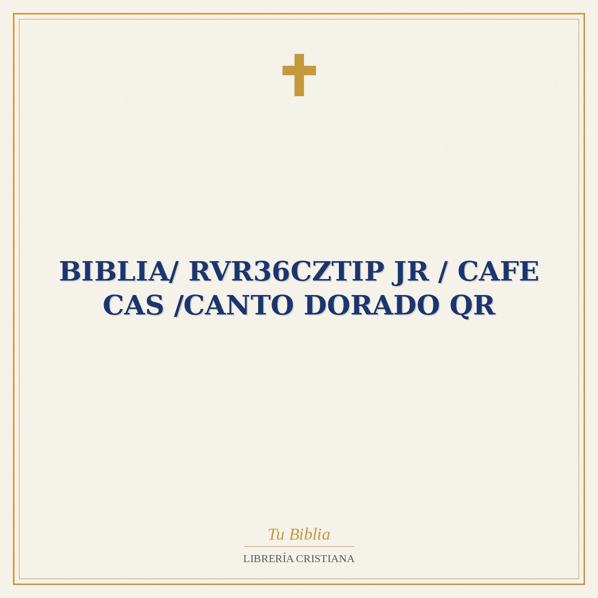 Biblia/ RVR36cZTIP JR / Cafe Cas /Canto Dorado QR 1 Biblia/ RVR36cZTIP JR / Cafe Cas /Canto Dorado QR