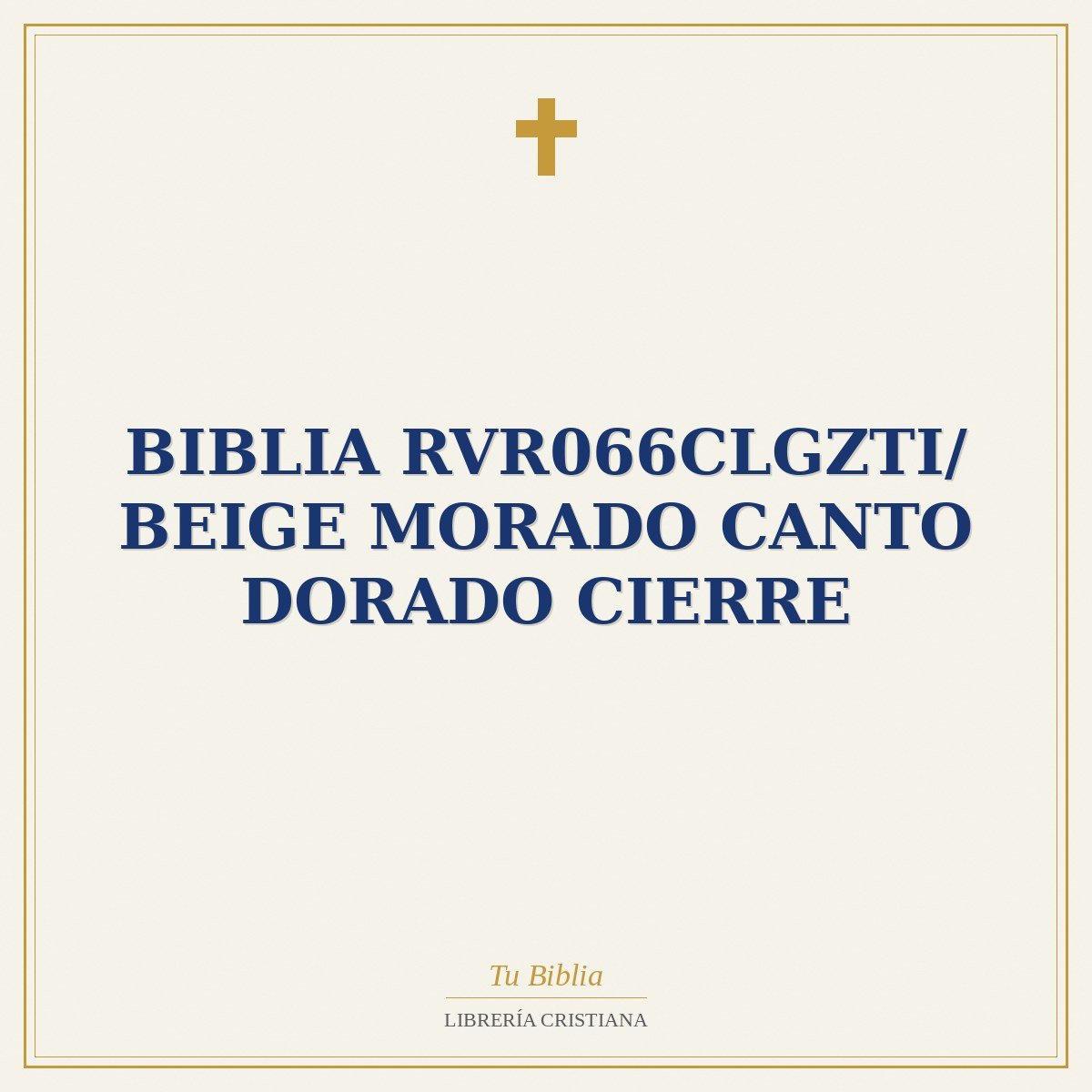 Biblia RVR066cLGZTI/ Beige Morado Canto Dorado Cierre 1 Biblia RVR066cLGZTI/ Beige Morado Canto Dorado Cierre