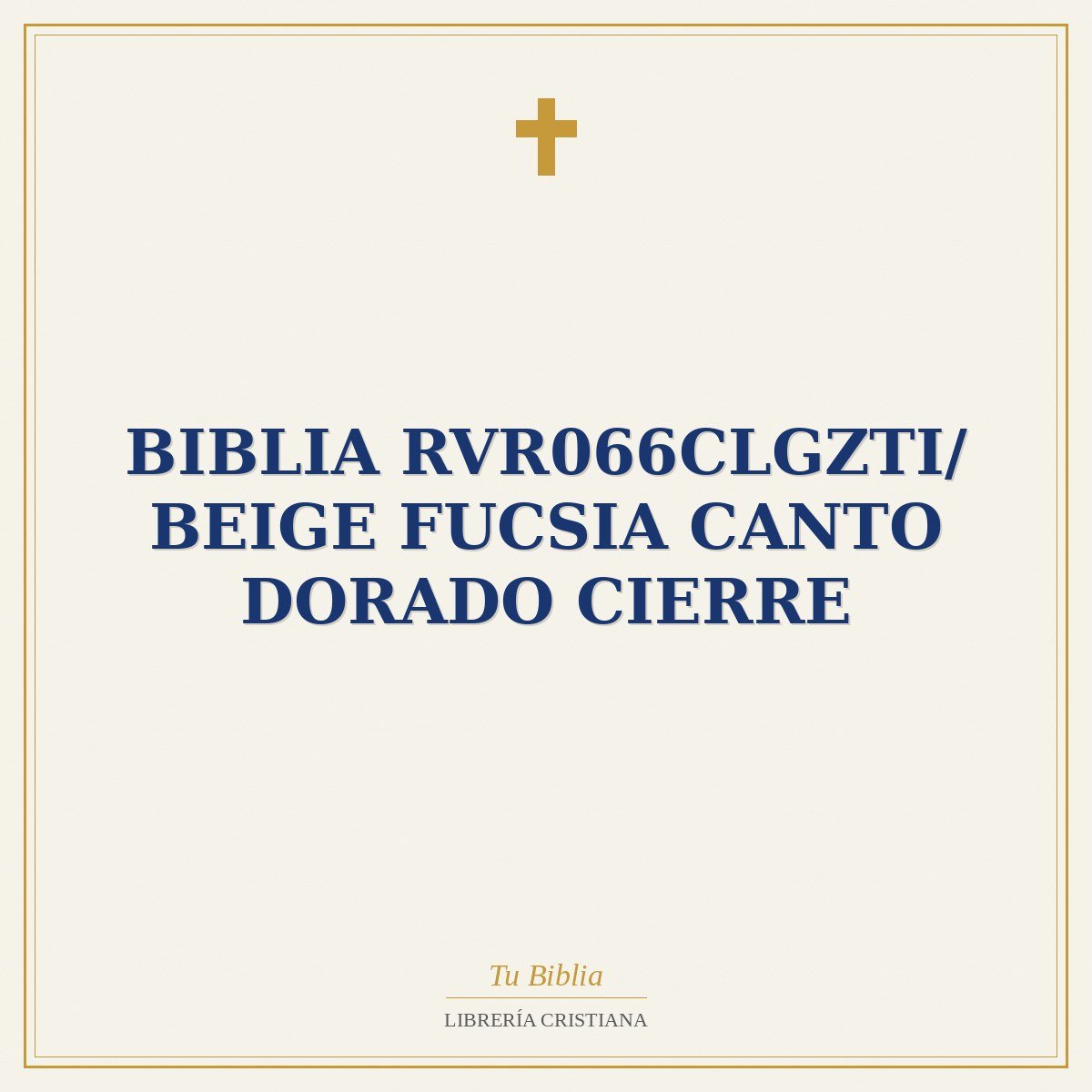Biblia RVR066cLGZTI/ Beige Fucsia Canto Dorado Cierre 1 Biblia RVR066cLGZTI/ Beige Fucsia Canto Dorado Cierre